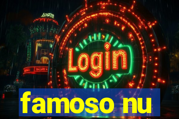 famoso nu